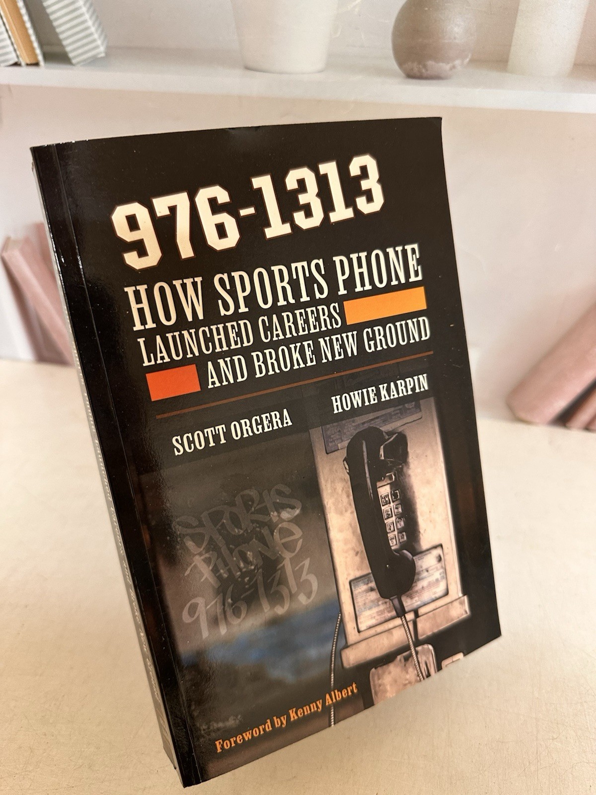 976-1313: How Sports Phone Launched Careers and Broke New Ground by Scott Orgera