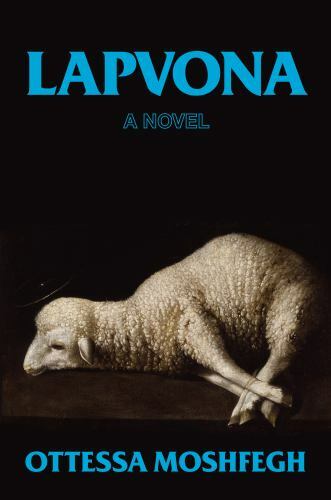 Lapvona: A Novel by Moshfegh, Ottessa Penguin Press
