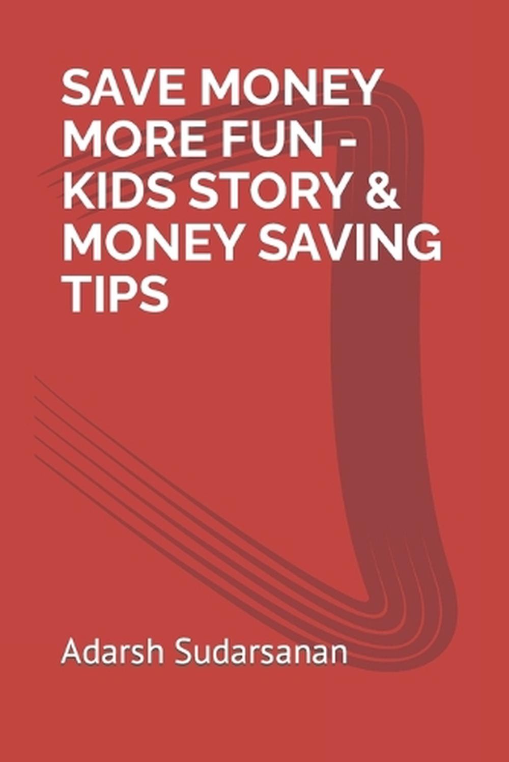 Save Money More Fun – Kids Story & Money Saving Tips by Adarsh Sudarsanan Paperb