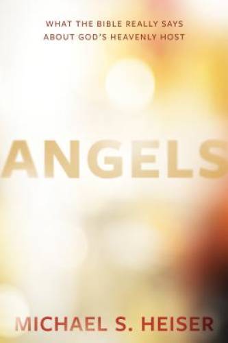 Angels: What the Bible Really Says About God’s Heavenly Host – Hardcover – GOOD