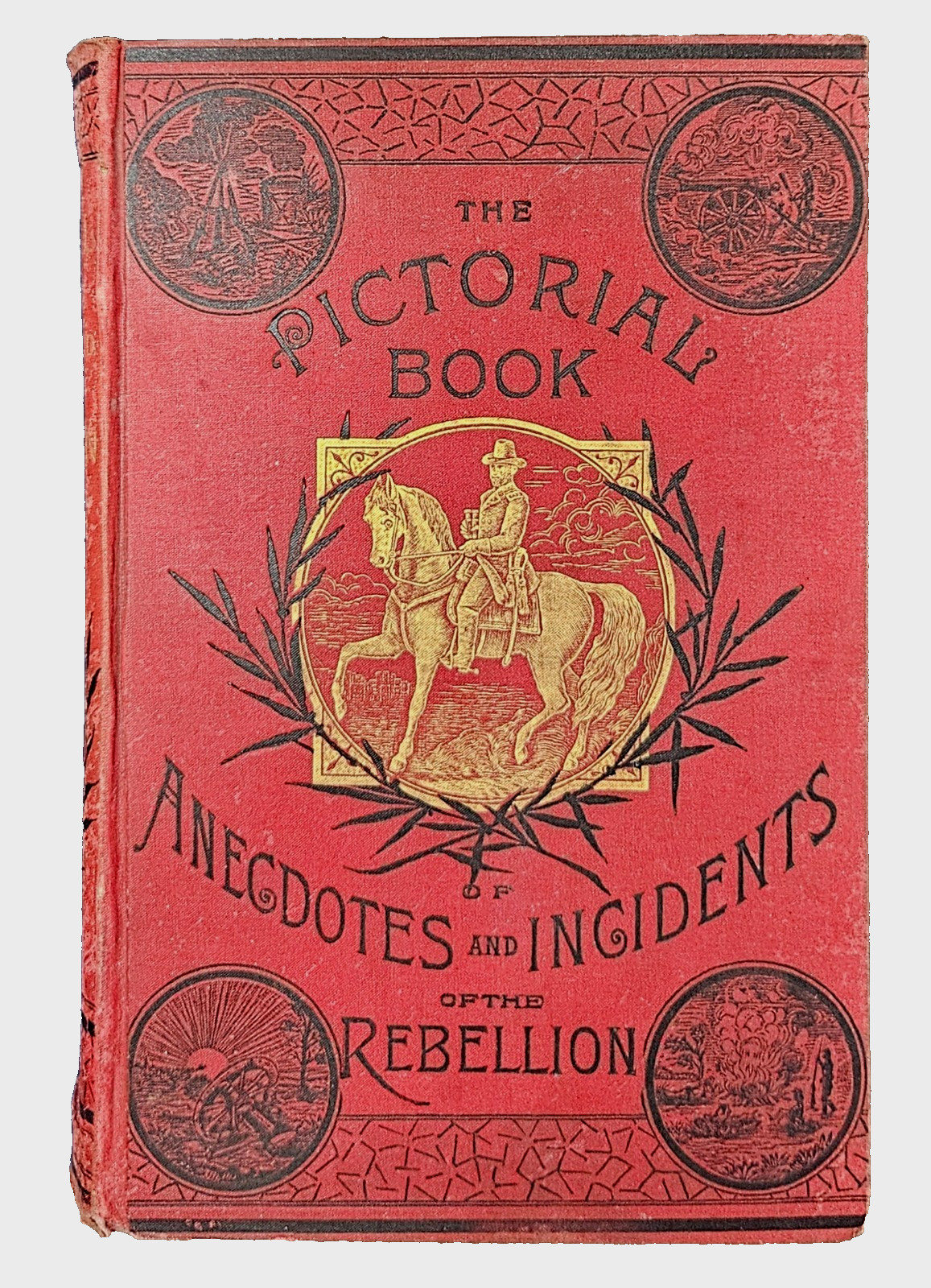 The Pictorial Book of Anecdotes and Incidents of the Rebellion – 1887 Hardcover