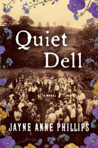 Quiet Dell: A Novel – Hardcover By Phillips, Jayne Anne – GOOD