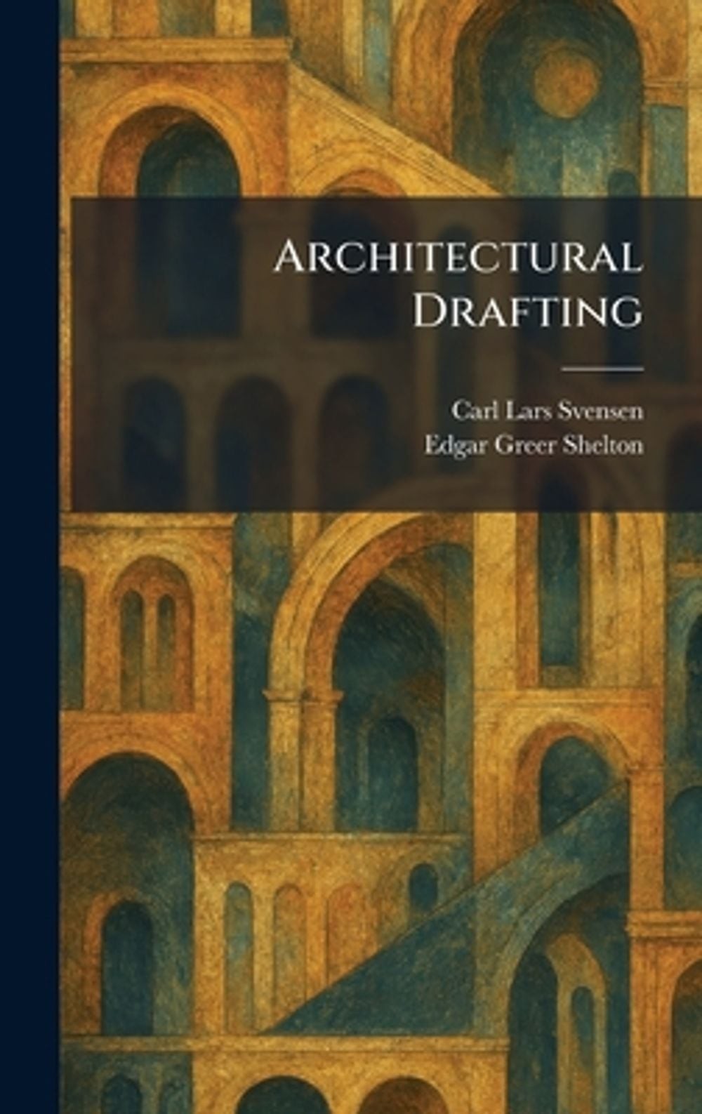 Architectural Drafting by Carl Lars Svensen Hardcover Book