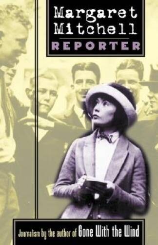 Margaret Mitchell, Reporter – Hardcover By Mitchell, Margaret – VERY GOOD