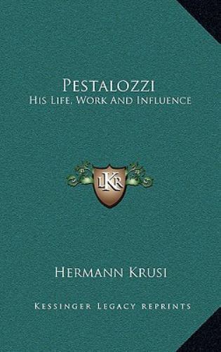 Pestalozzi: His Life, Work And Influence by Krusi, Hermann