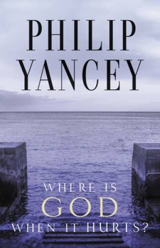 Where Is God When It Hurts? – Paperback By Yancey, Philip – GOOD