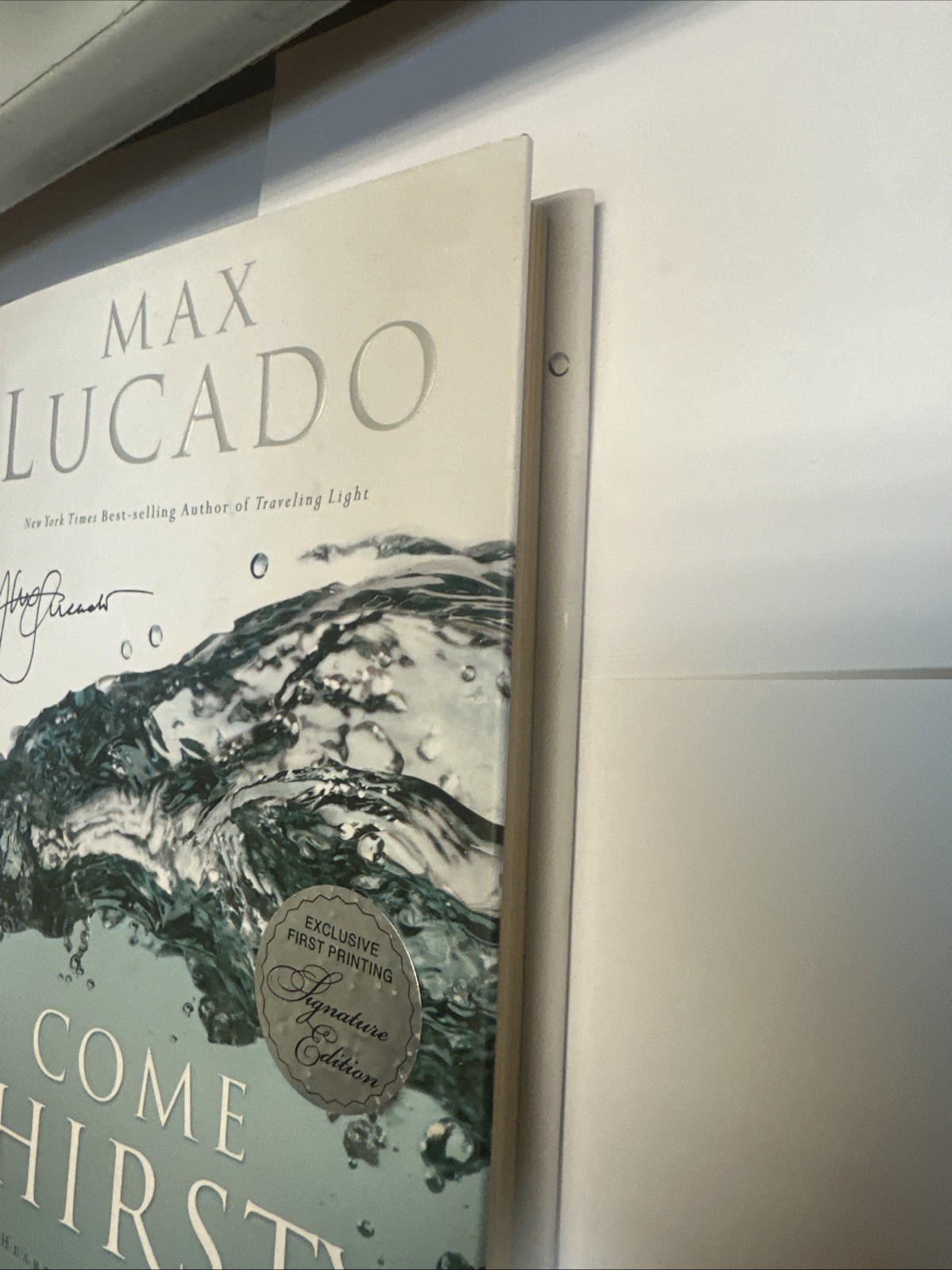 Come Thirsty -Max Lucado (2004 Hardcover Dust Jacket Signed Copy) FIRST PRINTING