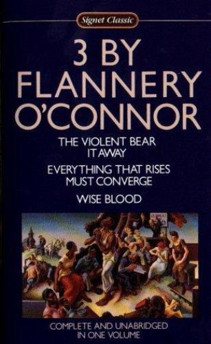 Three by Flannery O’Connor: Wise Blood/The Violent Bear It Away/Everything…