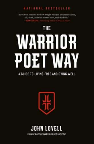 The Warrior Poet Way: A Guide to Living Free and Dying Well by John Lovell: New