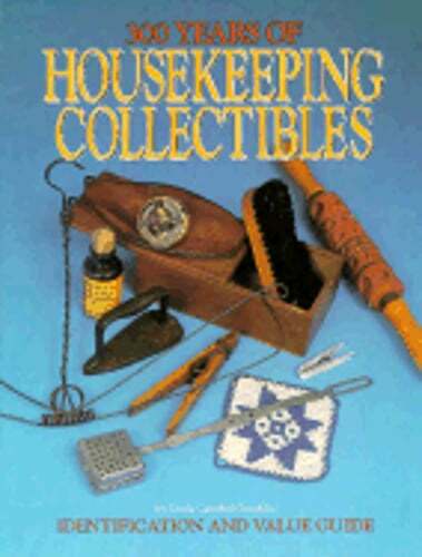 300 Years of Housekeeping Collectibles: Tools and Fittings of the Laundry Room,