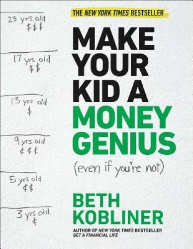 Make Your Kid A Money Genius (Even If You’re Not): A Parents‘ Guide for K – GOOD