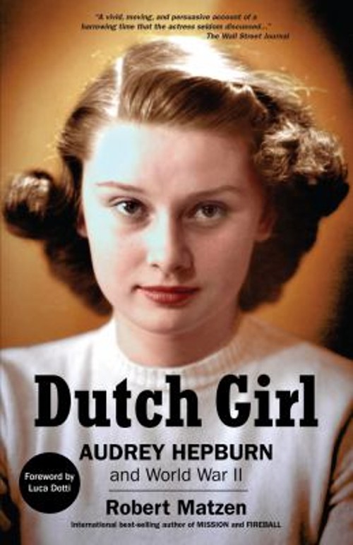 Dutch Girl : Audrey Hepburn and World War II Paperback Robert Mat