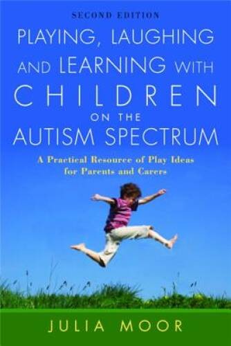 Playing, Laughing and Learning with Children on the Autism Spectrum: – VERY GOOD