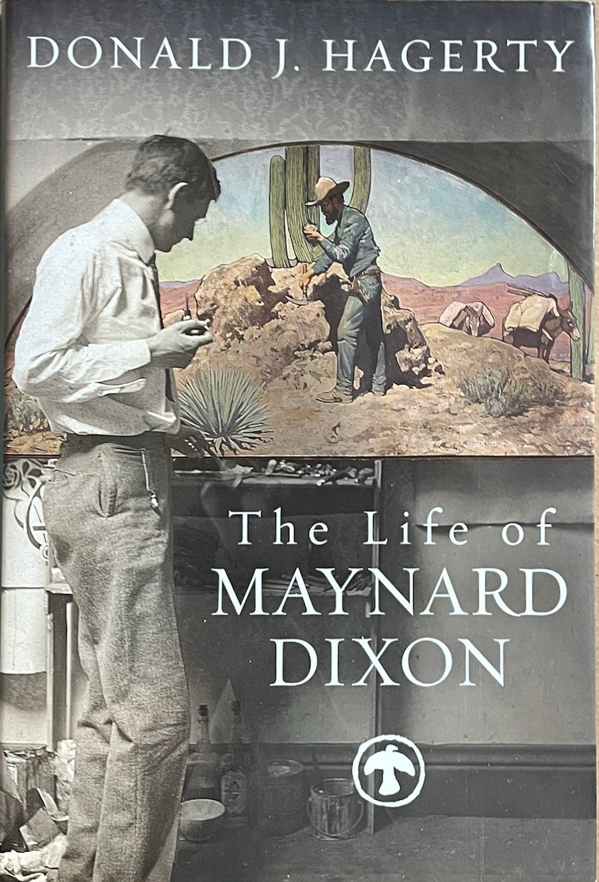 The Life of Maynard Dixon / Donald Hagerty / HC 2010 Gibbs Smith