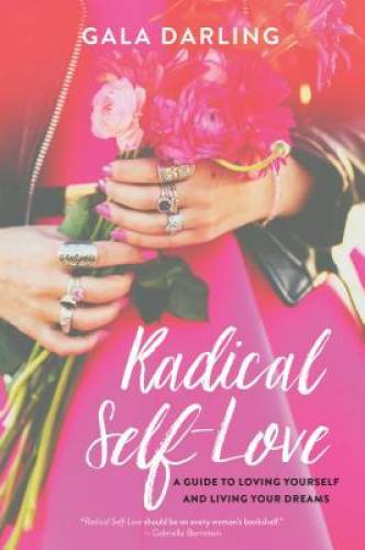 Radical Self-Love: A Guide to Loving Yourself and Living Your Dreams – GOOD