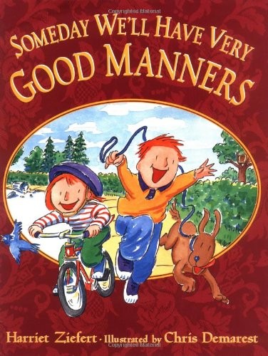 Someday We’ll Have Very Good Manners