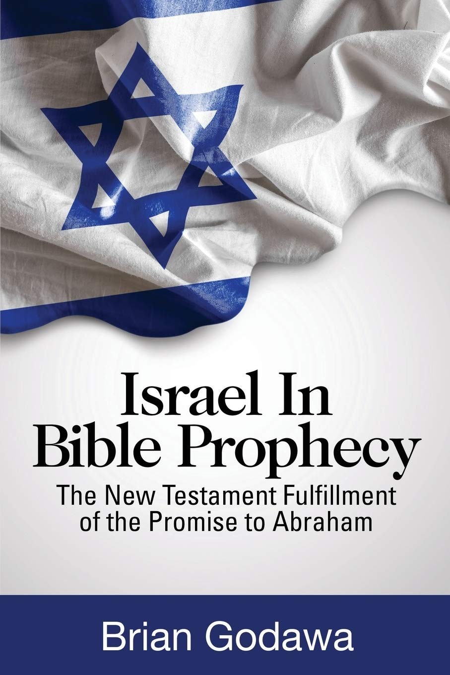 Israel in Bible Prophecy: The New Testament Fulfillment of the Promise to Ab…