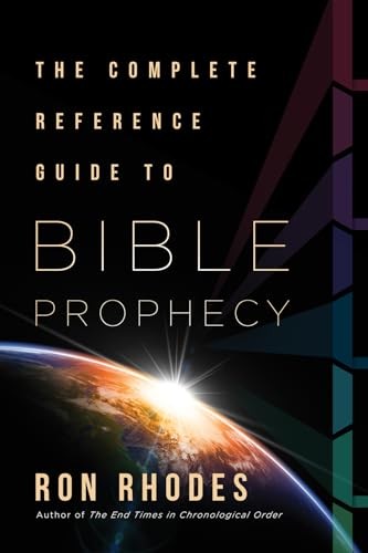 The Complete Reference Guide to Bible Prophecy by Rhodes