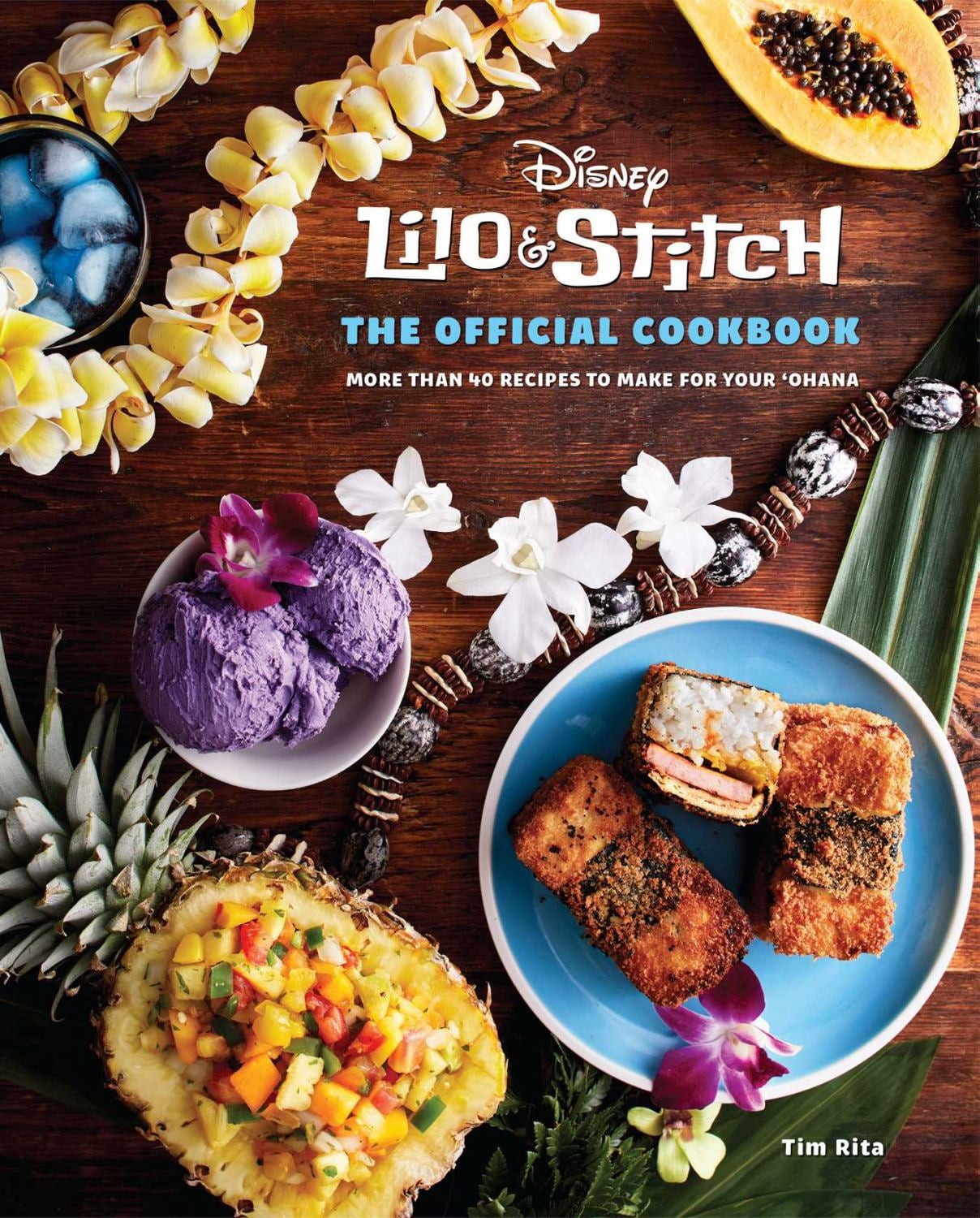 Lilo and Stitch : The Official Cookbook: 50 Recipes to Make for Your ‚Ohana