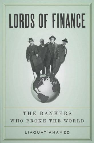 Lords of Finance: The Bankers Who Broke the World by