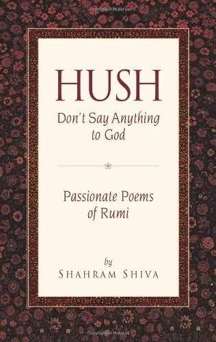 Hush, Don’t Say Anything to God: – Paperback, by Jalal Al-Din Rumi – Very Good