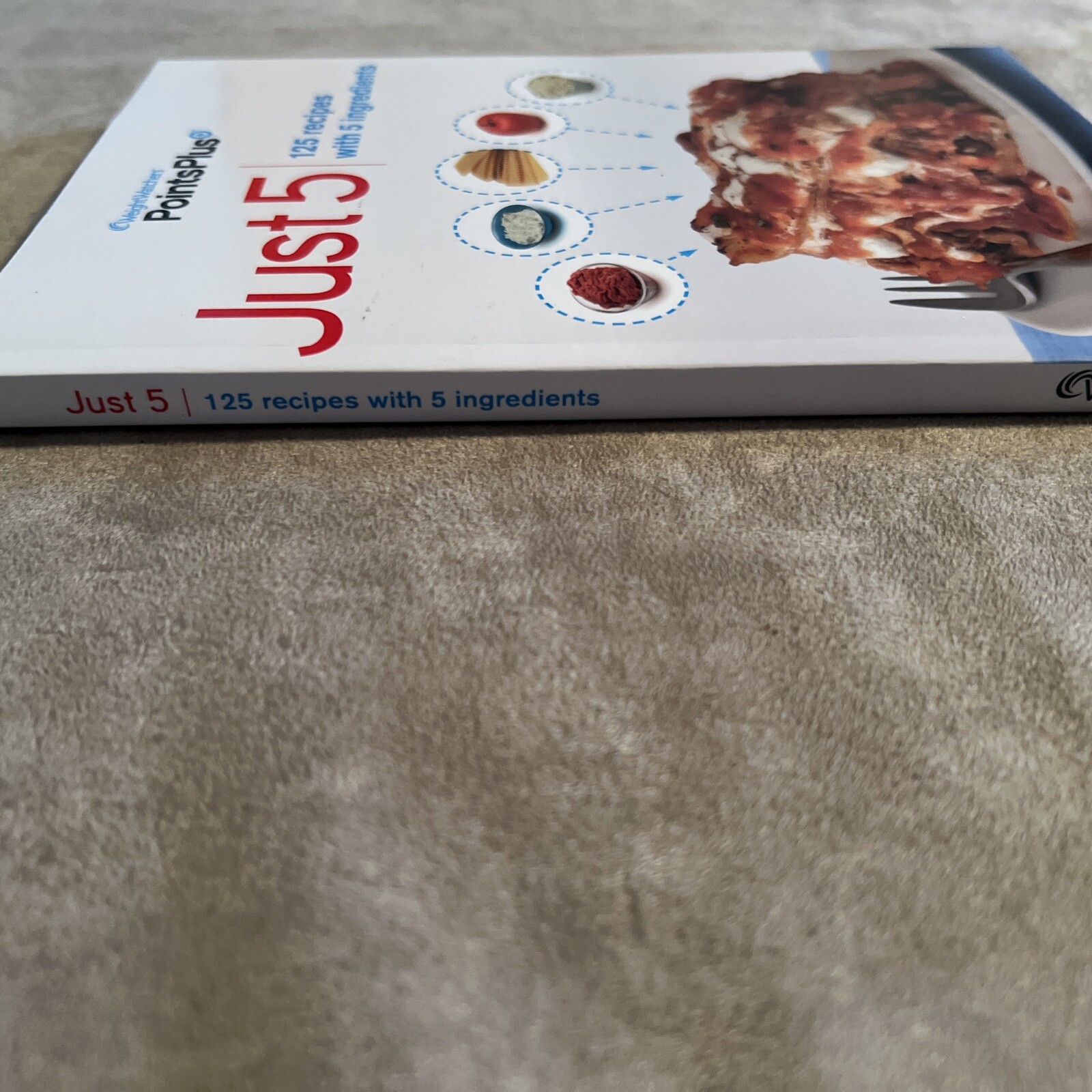 WeightWatchers PointsPlus Just 5 Ingredients Cookbook~208 pages 2011 Illustrated