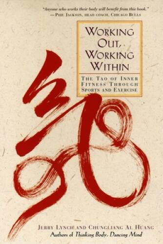 Working Out, Working Within: The Tao of Inner Fitness Through Sports – VERY GOOD