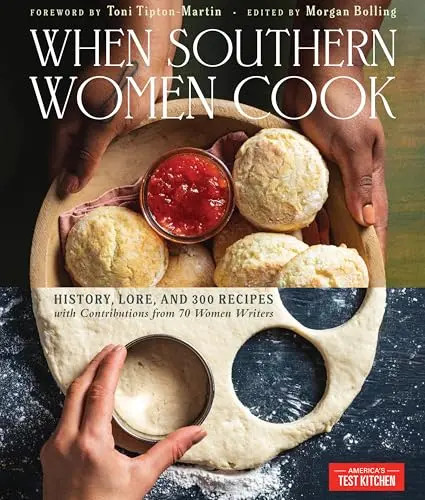 When Southern Women Cook: History, Lore, and 300 Recipes with Contributions from