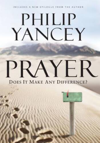 Prayer: Does It Make Any Difference? – Hardcover By Yancey, Philip – GOOD
