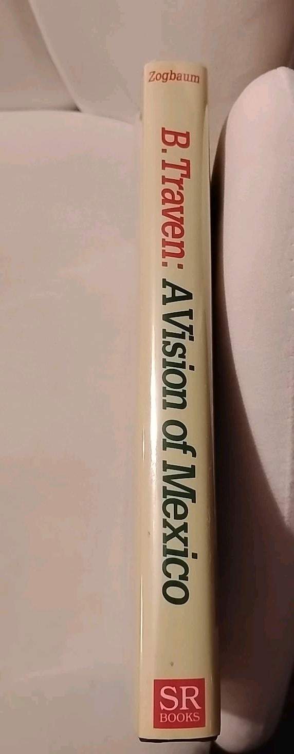 B. Traven : A Vision of Mexico, By Heidi Zogbaum, 1st Ed., DJ, 1992