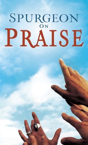 Spurgeon On Praise
