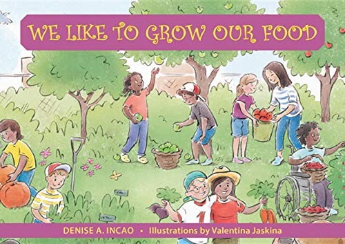 WE LIKE TO GROW OUR FOOD (FAMILY AND WORLD HEALTH SERIES) By Denise A Incao VG