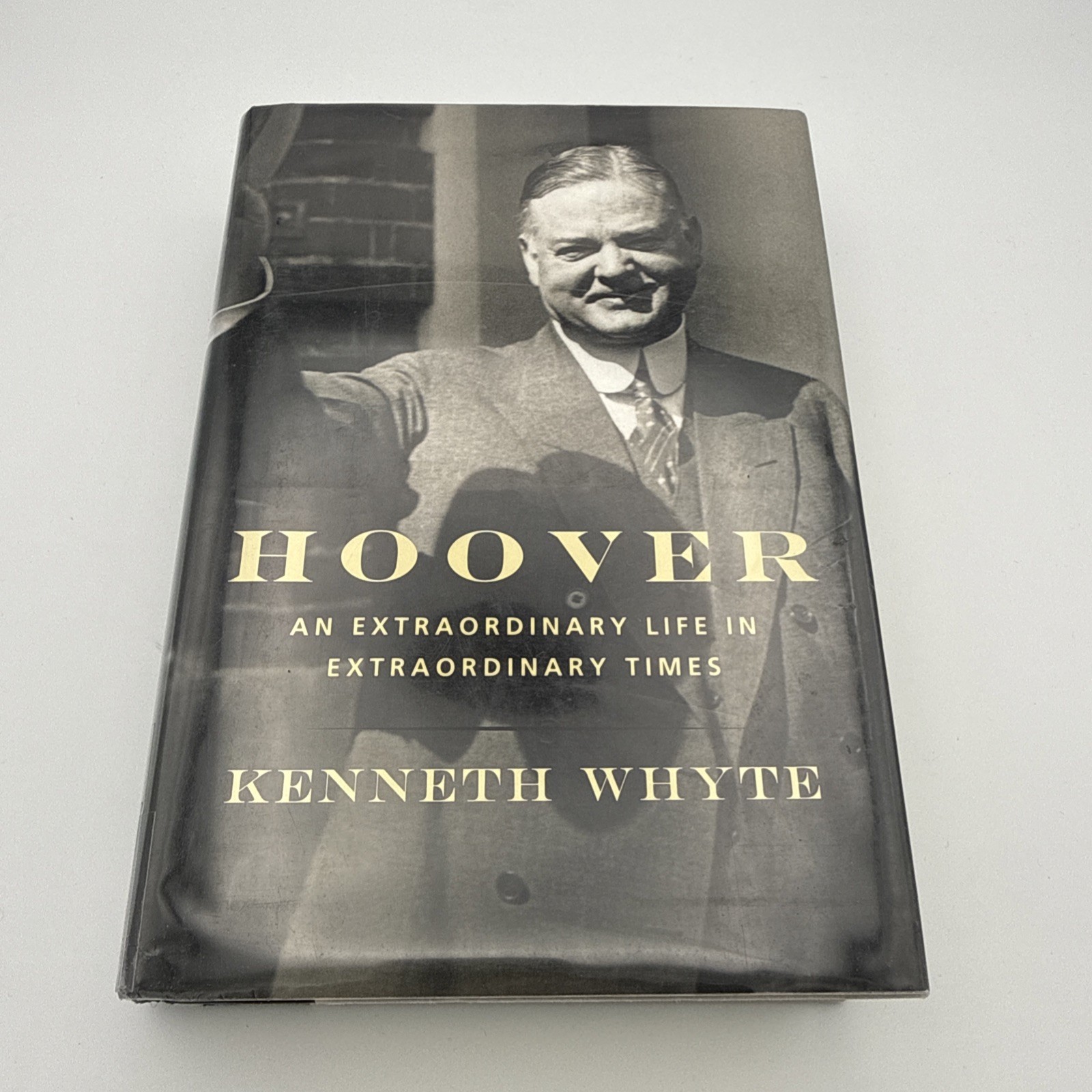 Hoover : An Extraordinary Life in Extraordinary Times by Kenneth Whyte (2017,…