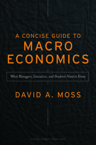 A Concise Guide to Macroeconomics: What Managers, Executives, and Student – GOOD