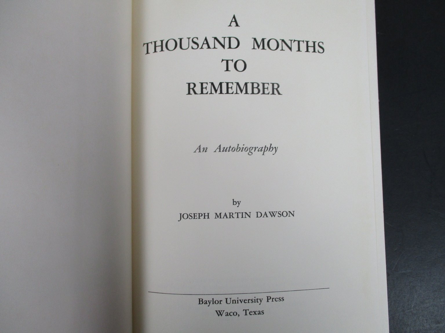 A Thousand Months to Remember Joseph Martin Dawson 1964 Autobiography Baylor