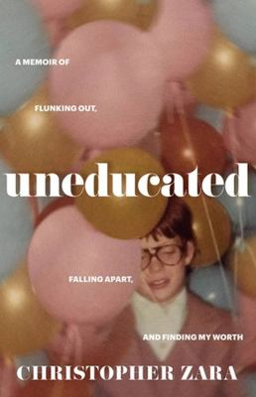 Uneducated : A Memoir of Flunking Out, Falling Apart, and Finding