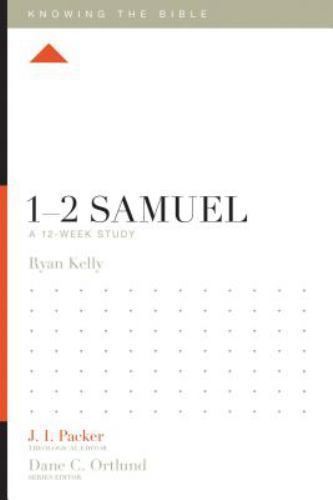1-2 Samuel: A 12-Week Study by Kelly, Ryan