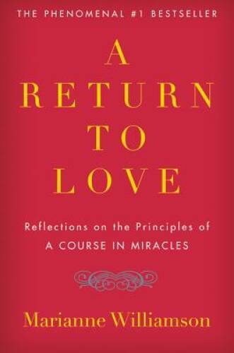 A Return to Love: Reflections on the Principles of A Course in Miracles – GOOD