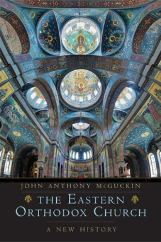 The Eastern Orthodox Church: A New History by McGuckin, John Anthony