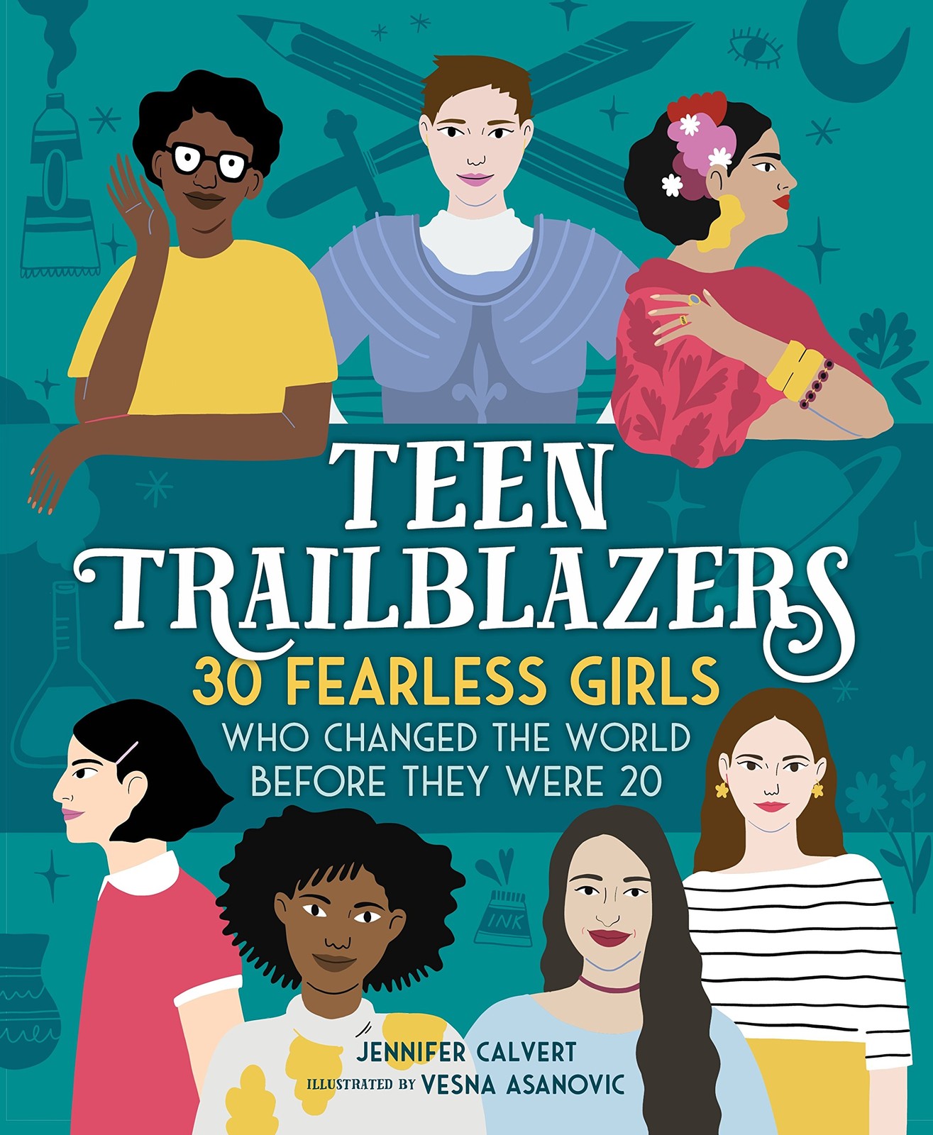 Teen Trailblazers: 30 Fearless Girls Who Changed the World Before They Were …