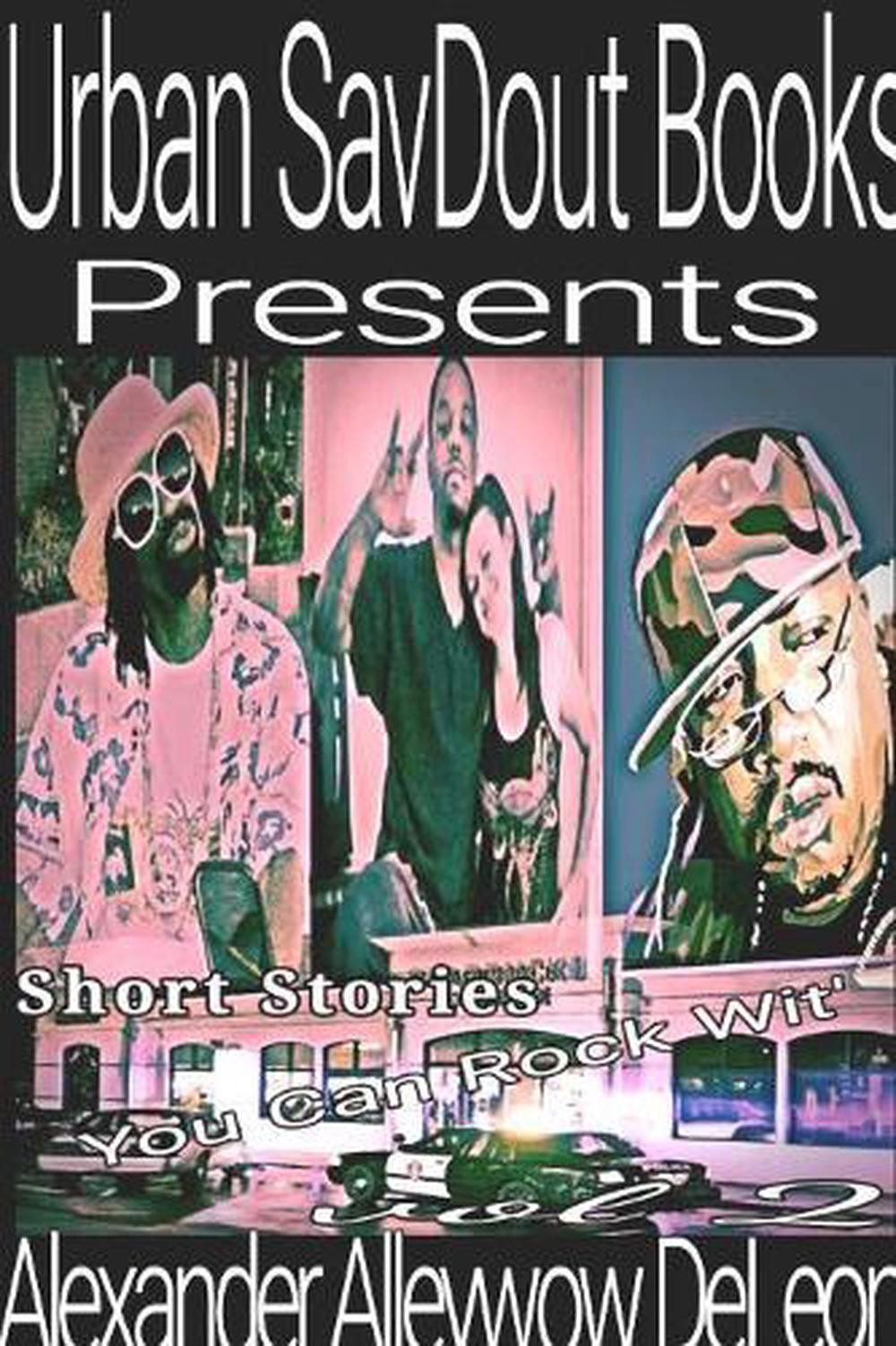 Short Stories U Can Rock Wit‘ vol2 by Alexander Deleon (English) Paperback Book