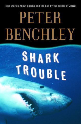 Shark Trouble – Hardcover By Peter Benchley – GOOD