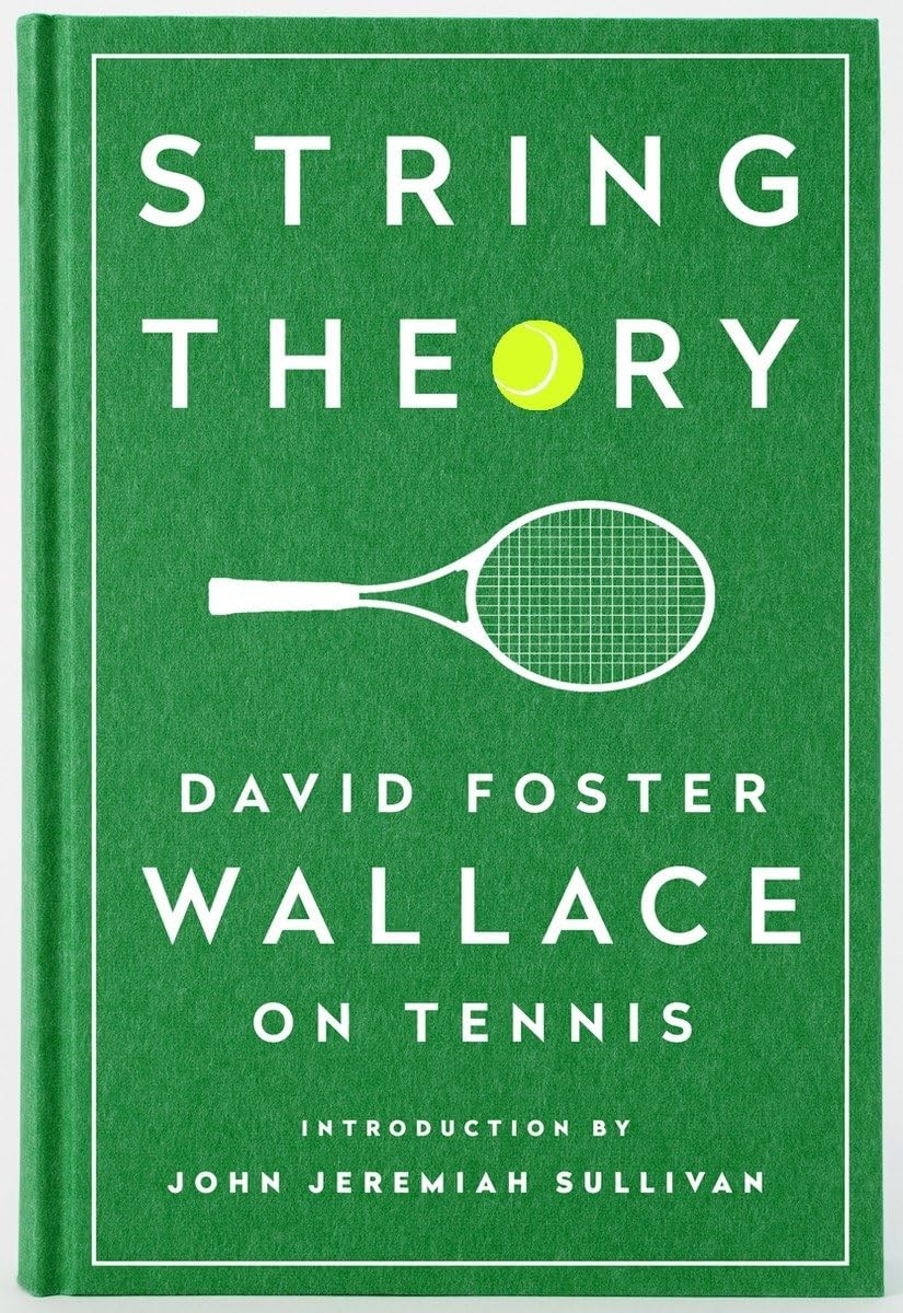 String Theory: David Foster Wallace on Tennis: A Library of America Special …