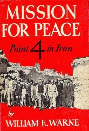 Mission for Peace: Point 4 in Iran by William E. Warne (English) HCDJ NEW