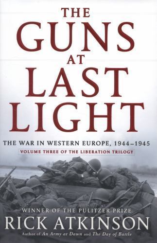 The Guns at Last Light: The War in Western Europe, 1944-1945 (The Liberation Tri