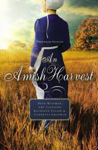 An Amish Harvest: Four Novellas – Paperback By Wiseman, Beth – VERY GOOD