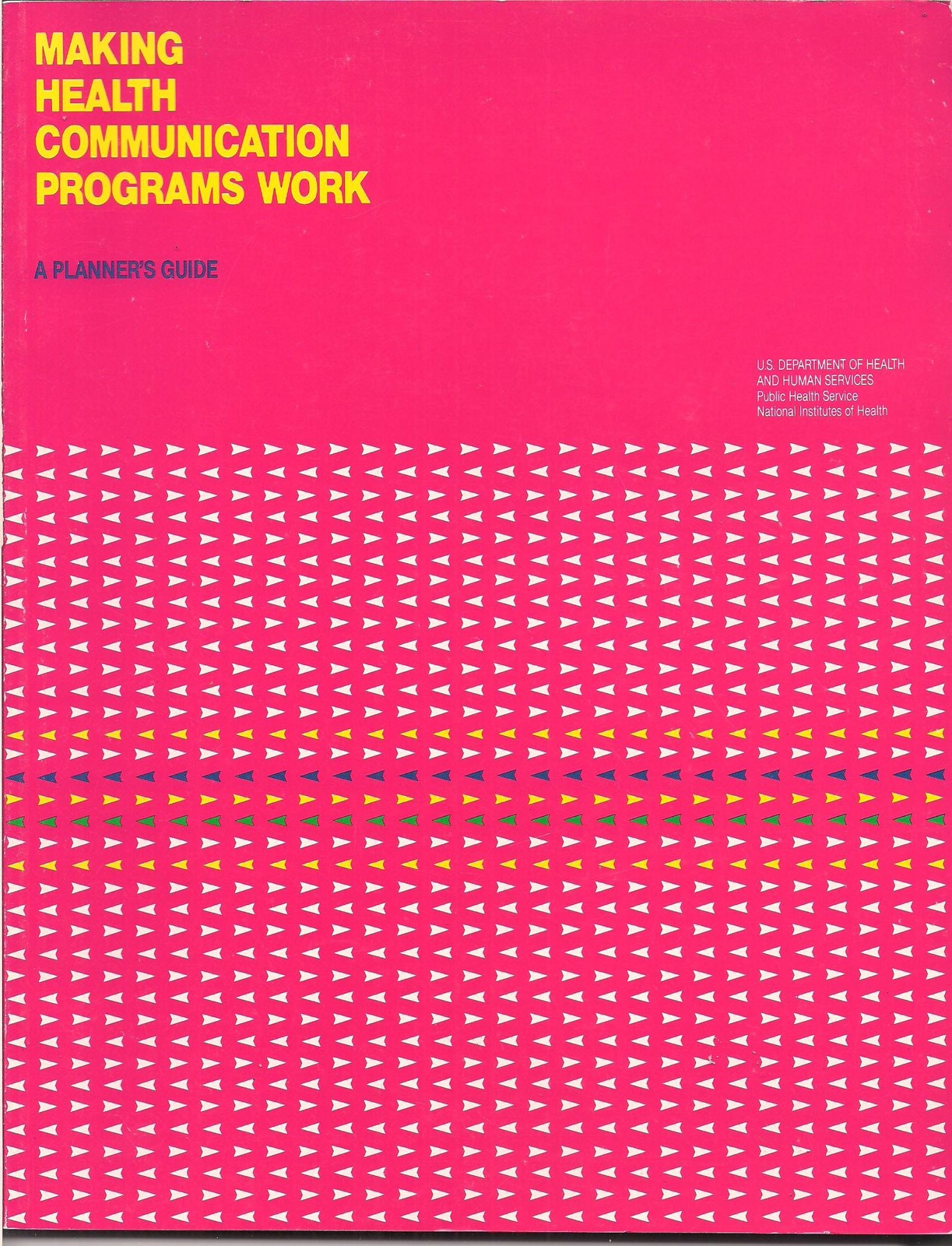 Making health communication programs work : a planner’s guide (SuDoc HE 20.3…