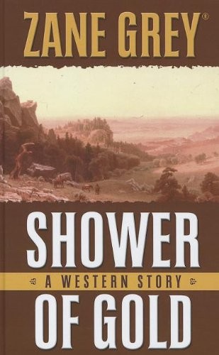 Shower of Gold: A Western Story (Thorndike Press Large Print Western)