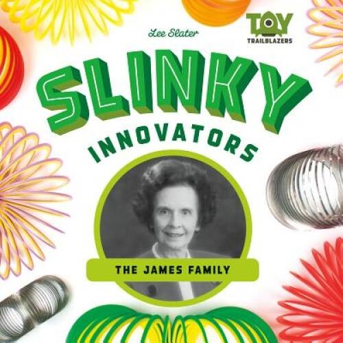 Slinky Innovators: The James Family (Toy Trailblazers) – Library Binding – GOOD