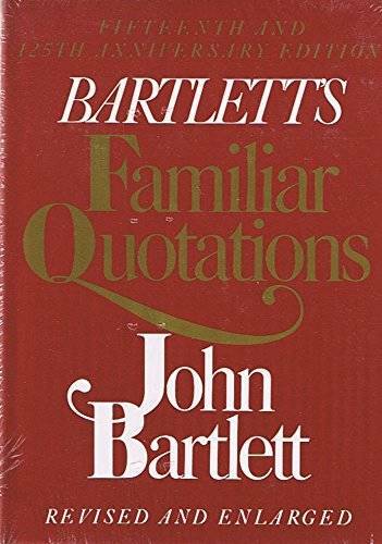 Bartlett’s Familiar Quotations – Hardcover By John Bartlett – GOOD